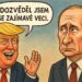 Trump o Putinovi: „Dozvěděl jsem se zajímavé věci.“ Zbytek světa se bojí, že je zopakuje nahlas